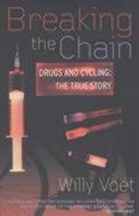 Cover: 9780224061179 | Breaking the Chain: Drugs and Cycling: The True Story | Willy Voet