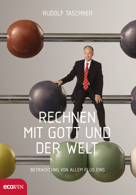 Cover: 9783902404787 | Rechnen mit Gott und der Welt | Betrachtung von allem plus eins | Buch