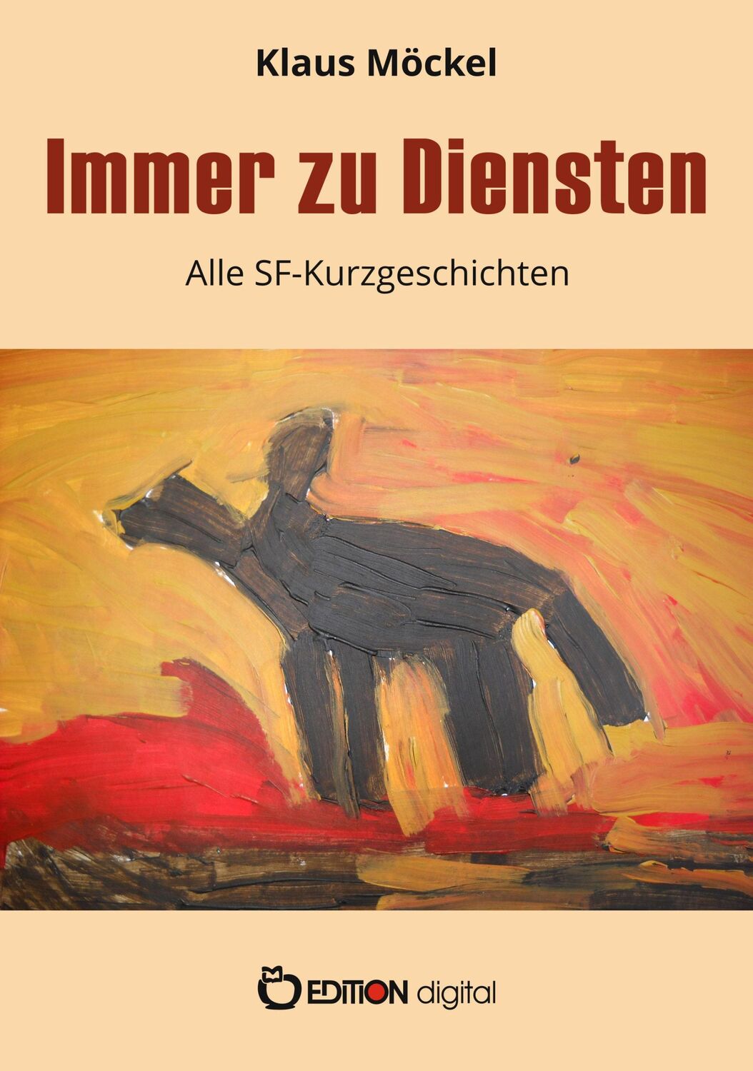 Cover: 9783965219793 | Immer zu Diensten | Alle SF-Kurzgeschichten | Klaus Möckel | Buch