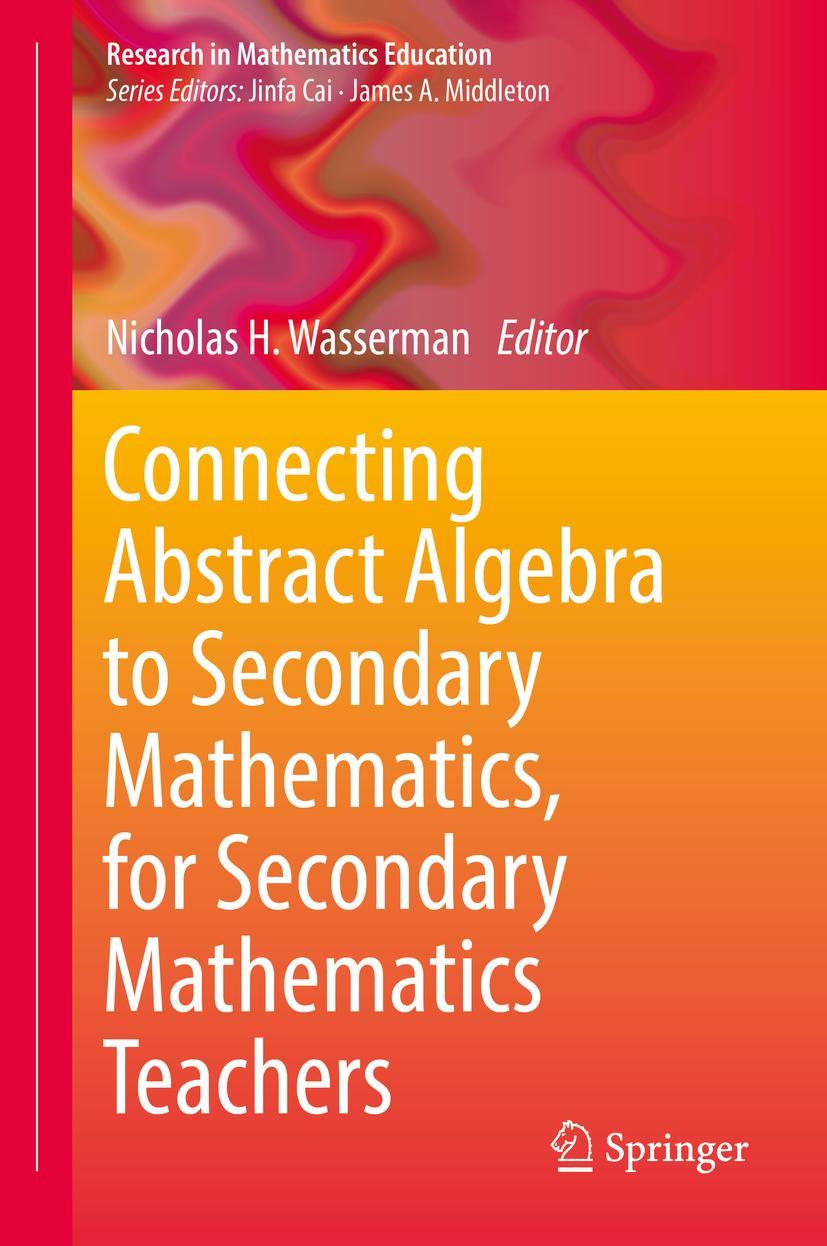 Cover: 9783319992136 | Connecting Abstract Algebra to Secondary Mathematics, for Secondary...