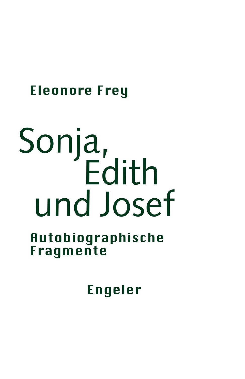 Cover: 9783907369319 | Sonja, Edith und Josef | Autobiographische Fragmente | Eleonore Frey