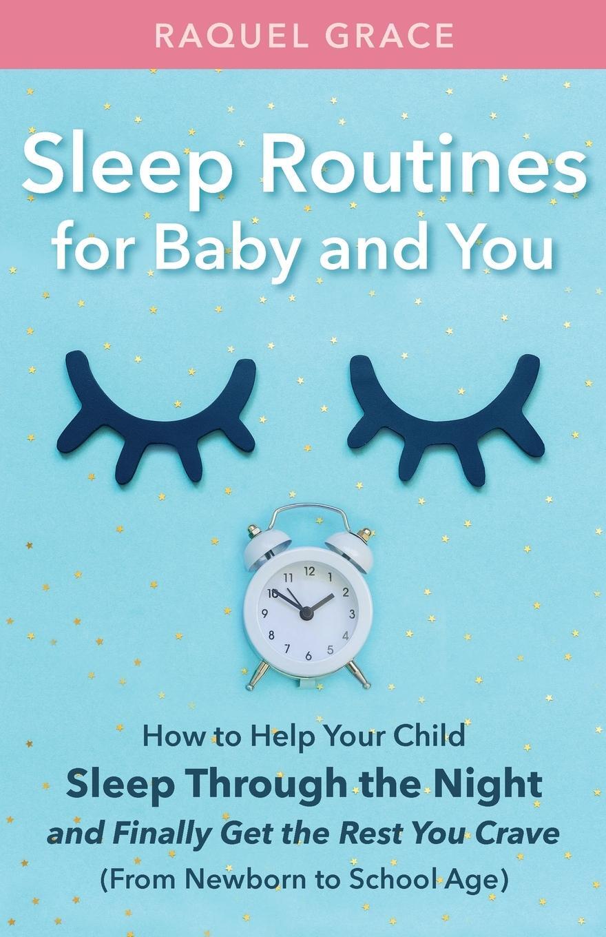 Cover: 9781913591168 | Sleep Routines for Baby and You | Raquel Grace | Taschenbuch | 2020