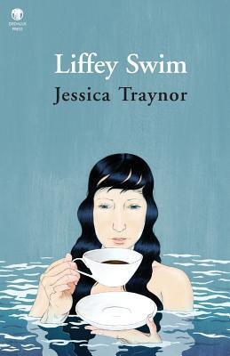 Cover: 9781906614973 | Liffey Swim | Jessica Traynor | Taschenbuch | Kartoniert / Broschiert