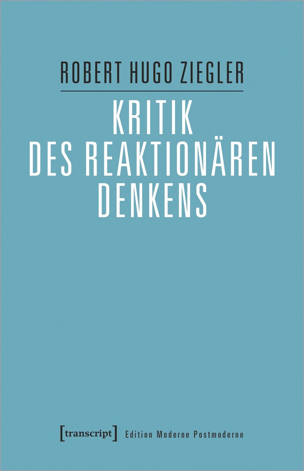 Cover: 9783837669794 | Kritik des reaktionären Denkens | Robert Hugo Ziegler | Taschenbuch