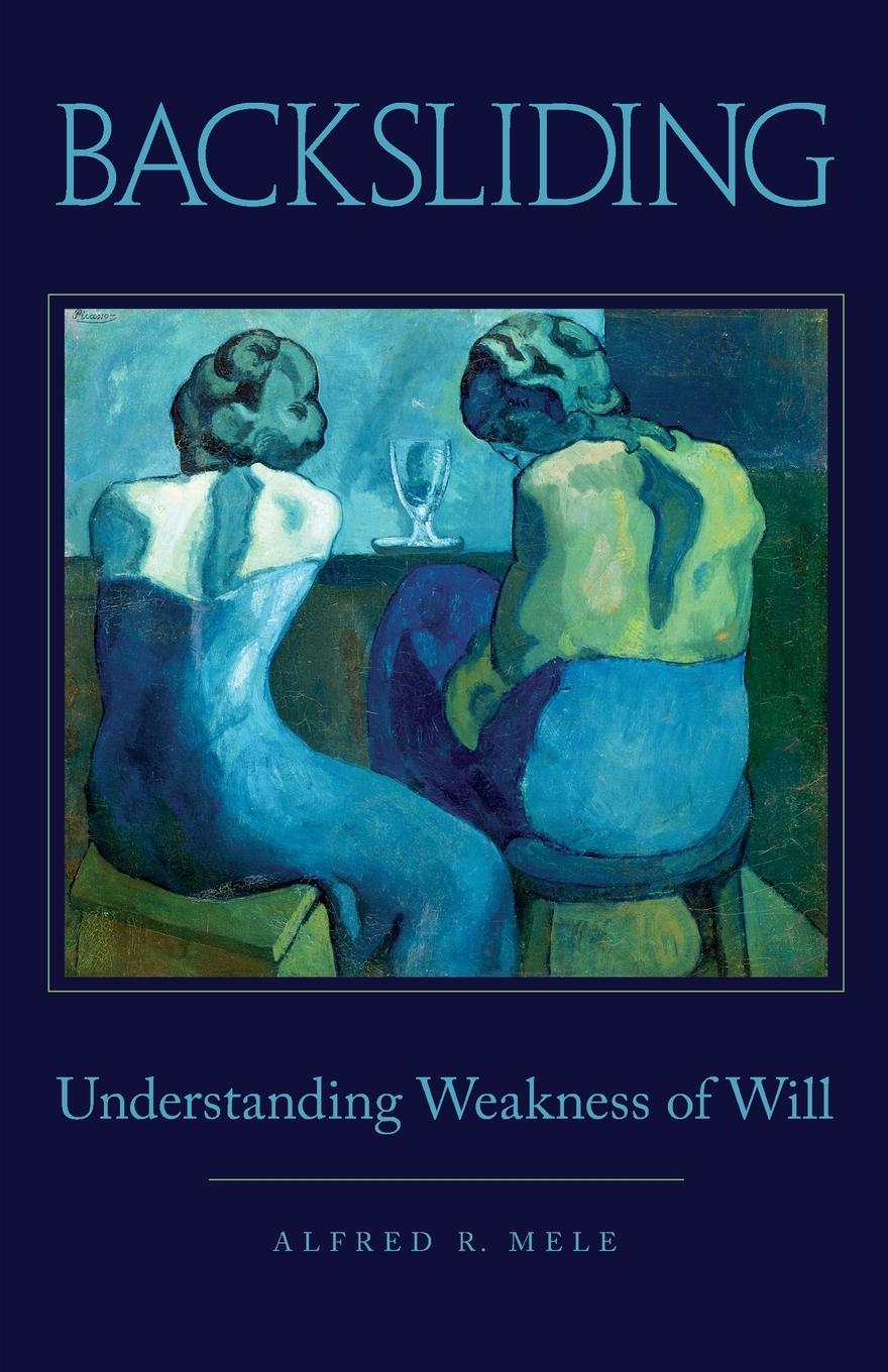 Cover: 9780199366644 | Backsliding | Understanding Weakness of Will | Alfred R. Mele | Buch