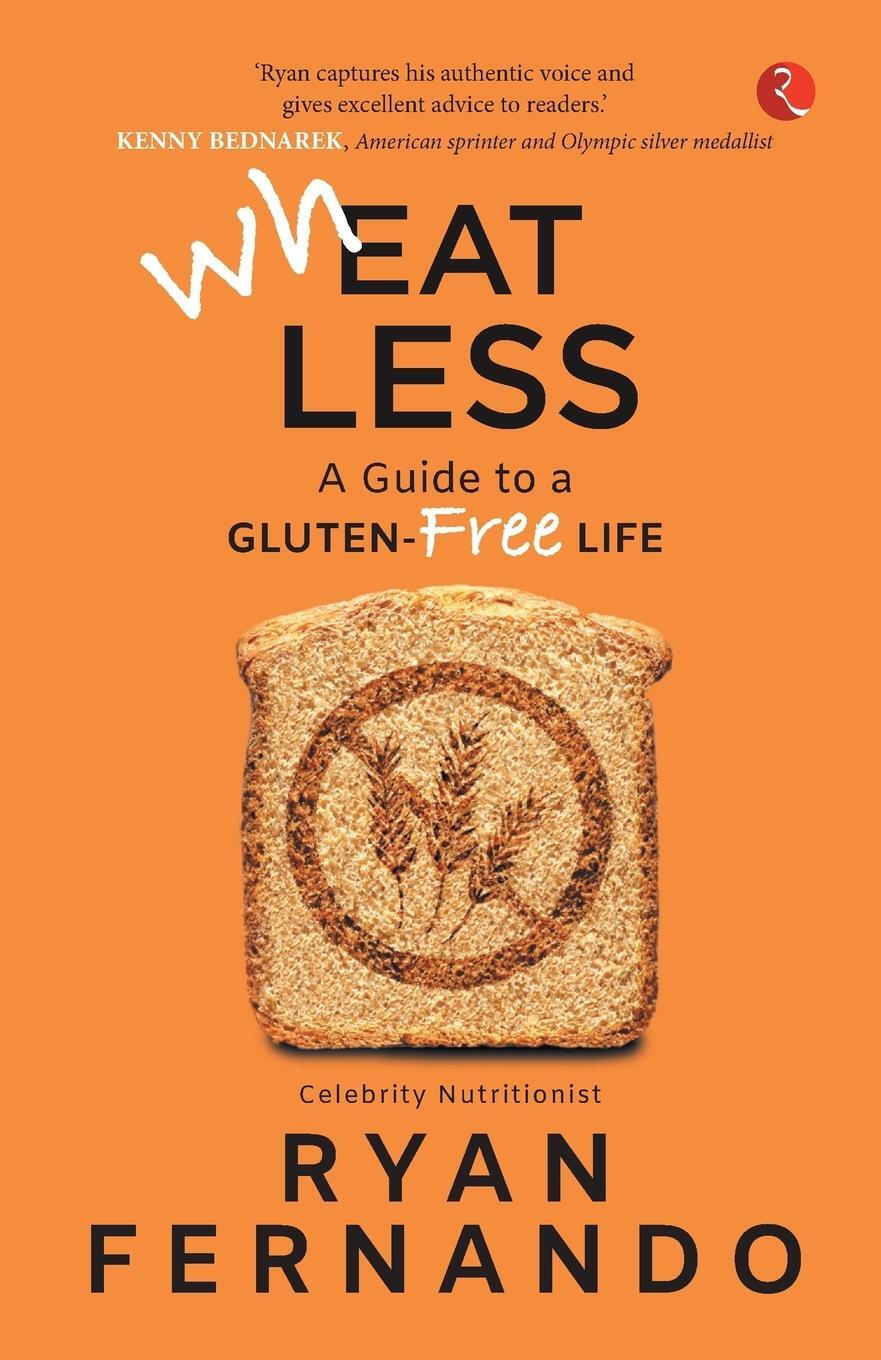 Cover: 9789357022040 | Wh(eat)less | A Guide to a Gluten-Free Life | Ryan Fernando | Buch