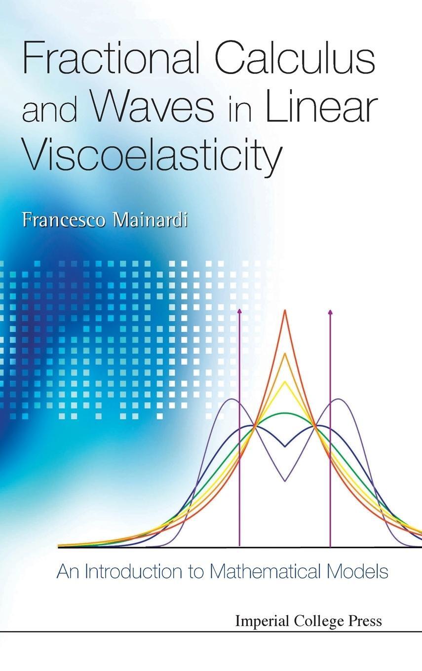 Cover: 9781848163294 | FRACTIONAL CALCULUS &amp; WAVES IN LINEAR.. | Francesco Mainardi | Buch