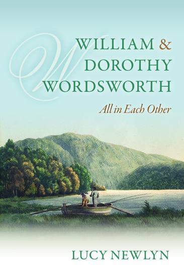 Cover: 9780198728146 | William and Dorothy Wordsworth: 'All in Each Other' | Lucy Newlyn