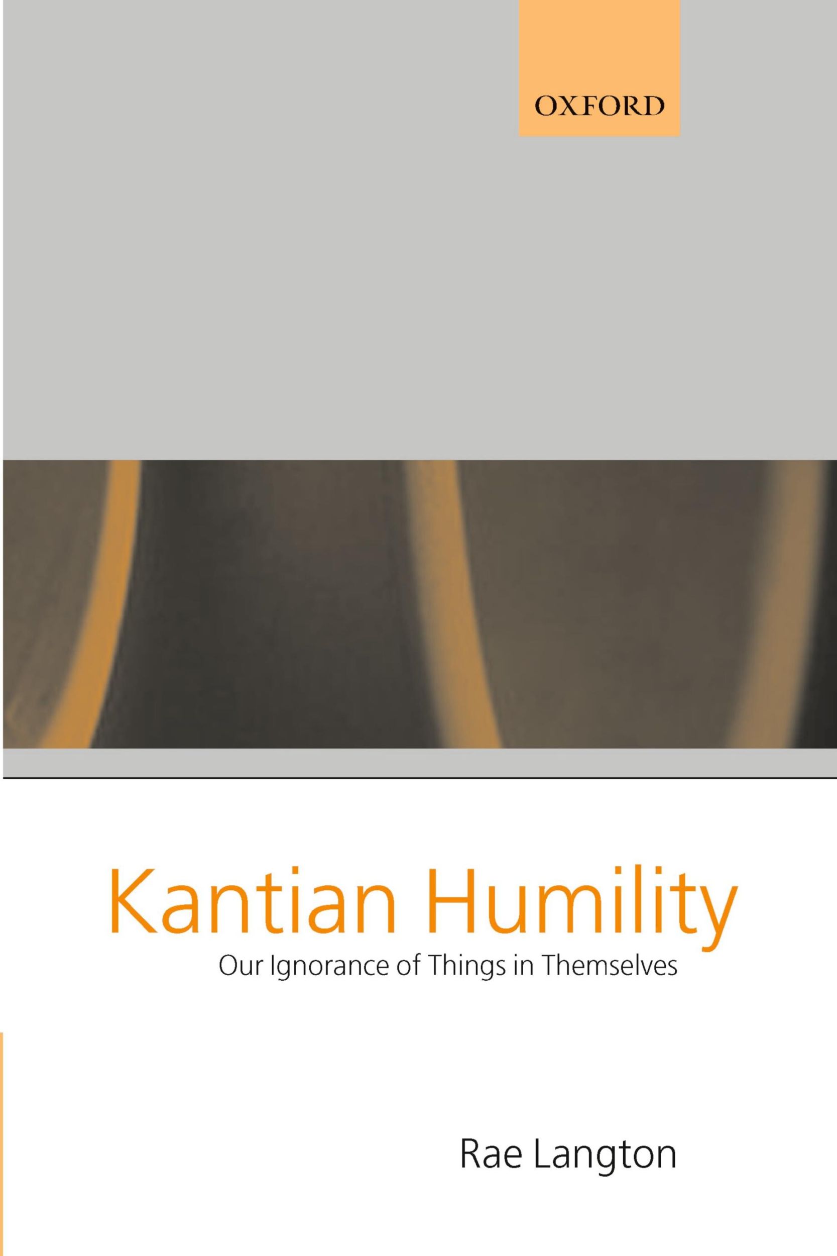 Cover: 9780199243174 | Kantian Humility ' Our Ignorance of Things in Themselves ' | Langton