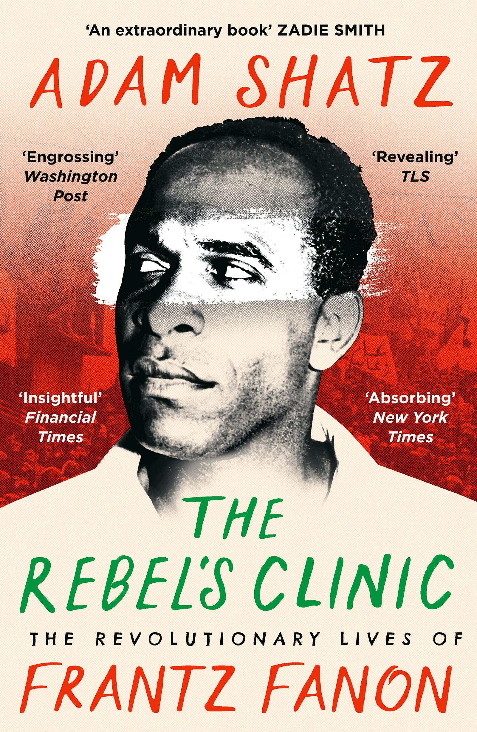 Cover: 9781035900053 | The Rebel's Clinic | The Revolutionary Lives of Frantz Fanon | Shatz