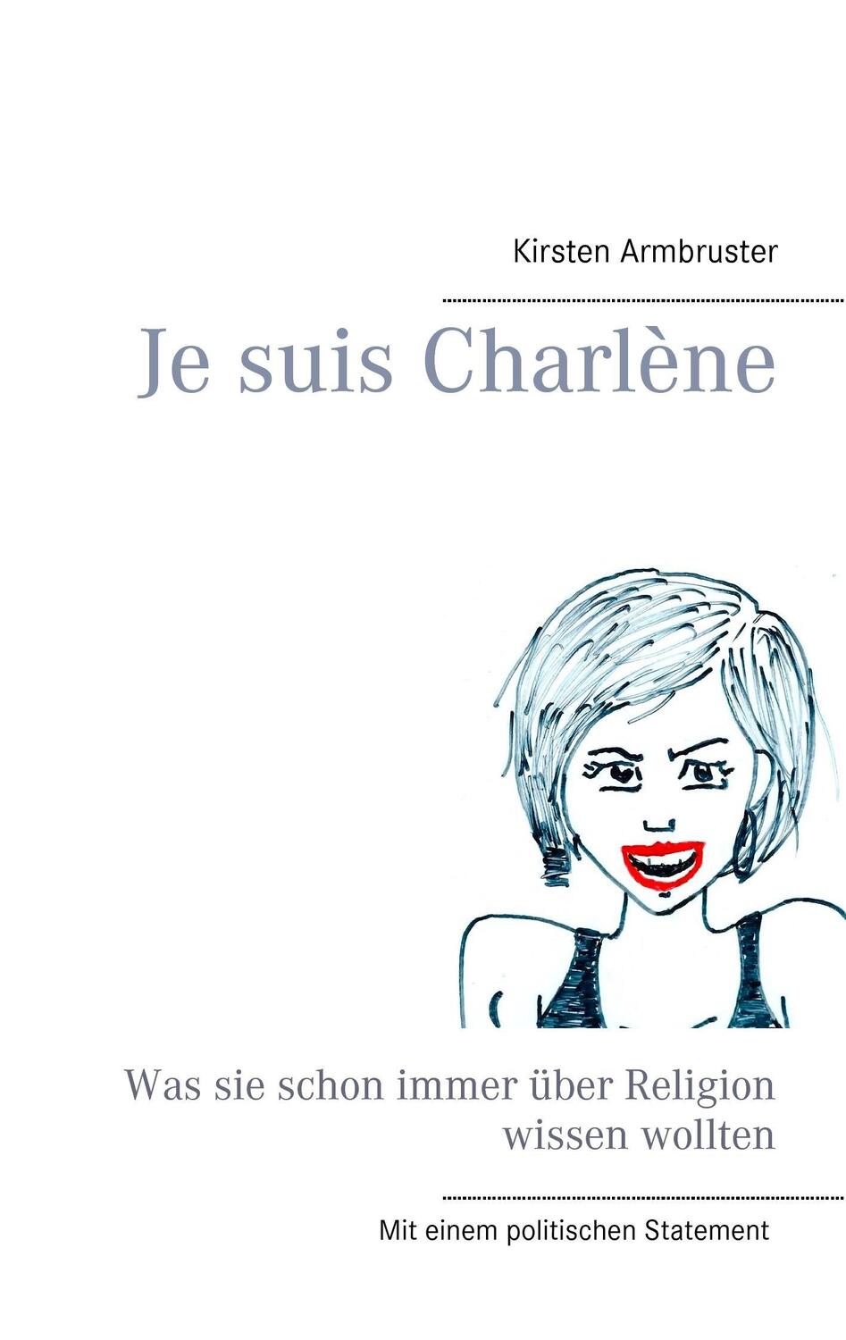 Cover: 9783734757303 | Je suis Charlène | Was sie schon immer über Religion wissen wollten