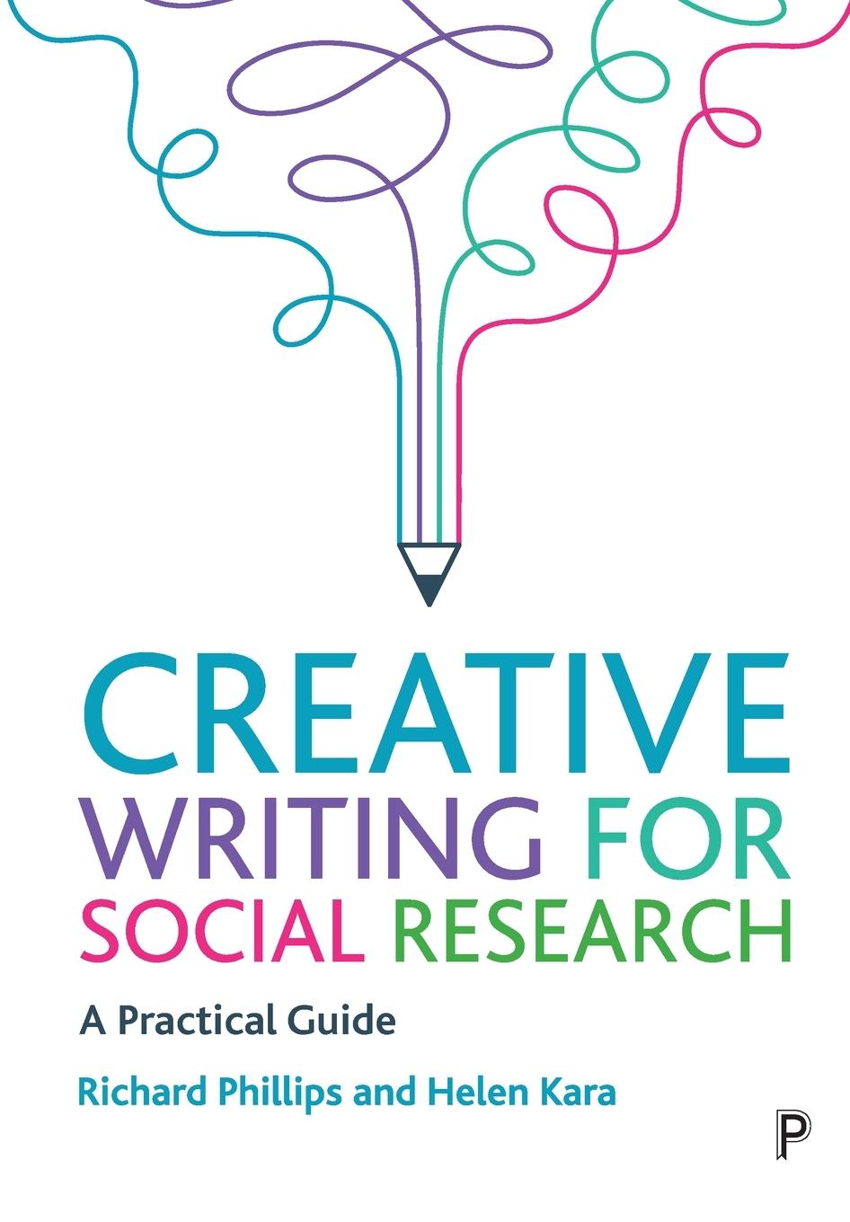 Cover: 9781447355984 | Creative Writing for Social Research | A Practical Guide | Phillips