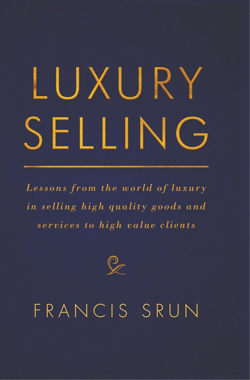 Cover: 9783319833118 | Luxury Selling | Francis Srun | Taschenbuch | Paperback | xxx | 2018