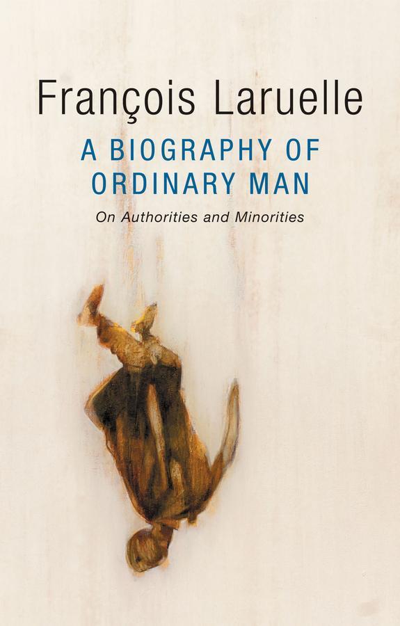 Cover: 9781509509966 | A Biography of Ordinary Man | On Authorities and Minorities | Laruelle