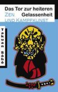 Cover: 9783936018462 | Das Tor zur heiteren Gelassenheit. Zen und Kampfkunst. | Soho Takuan