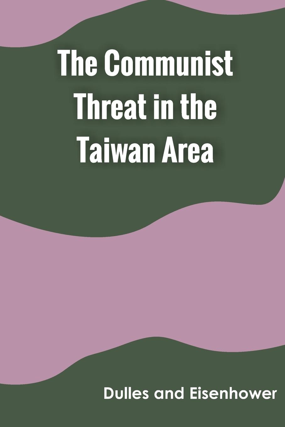 Cover: 9789354787676 | The Communist Threat in the Taiwan Area | Dulles (u. a.) | Taschenbuch