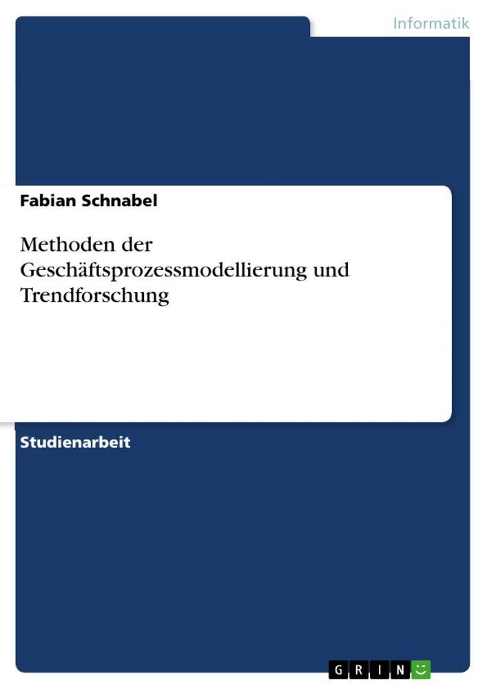 Cover: 9783346836588 | Methoden der Geschäftsprozessmodellierung und Trendforschung | Buch