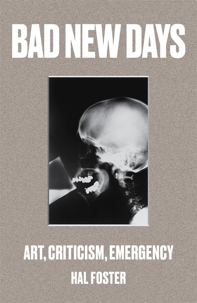 Cover: 9781784781484 | Bad New Days: Art, Criticism, Emergency | Hal Foster | Taschenbuch