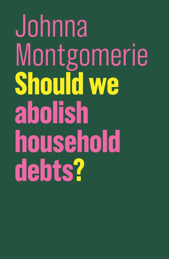 Cover: 9781509525409 | Should We Abolish Household Debts? | Johnna Montgomerie | Taschenbuch