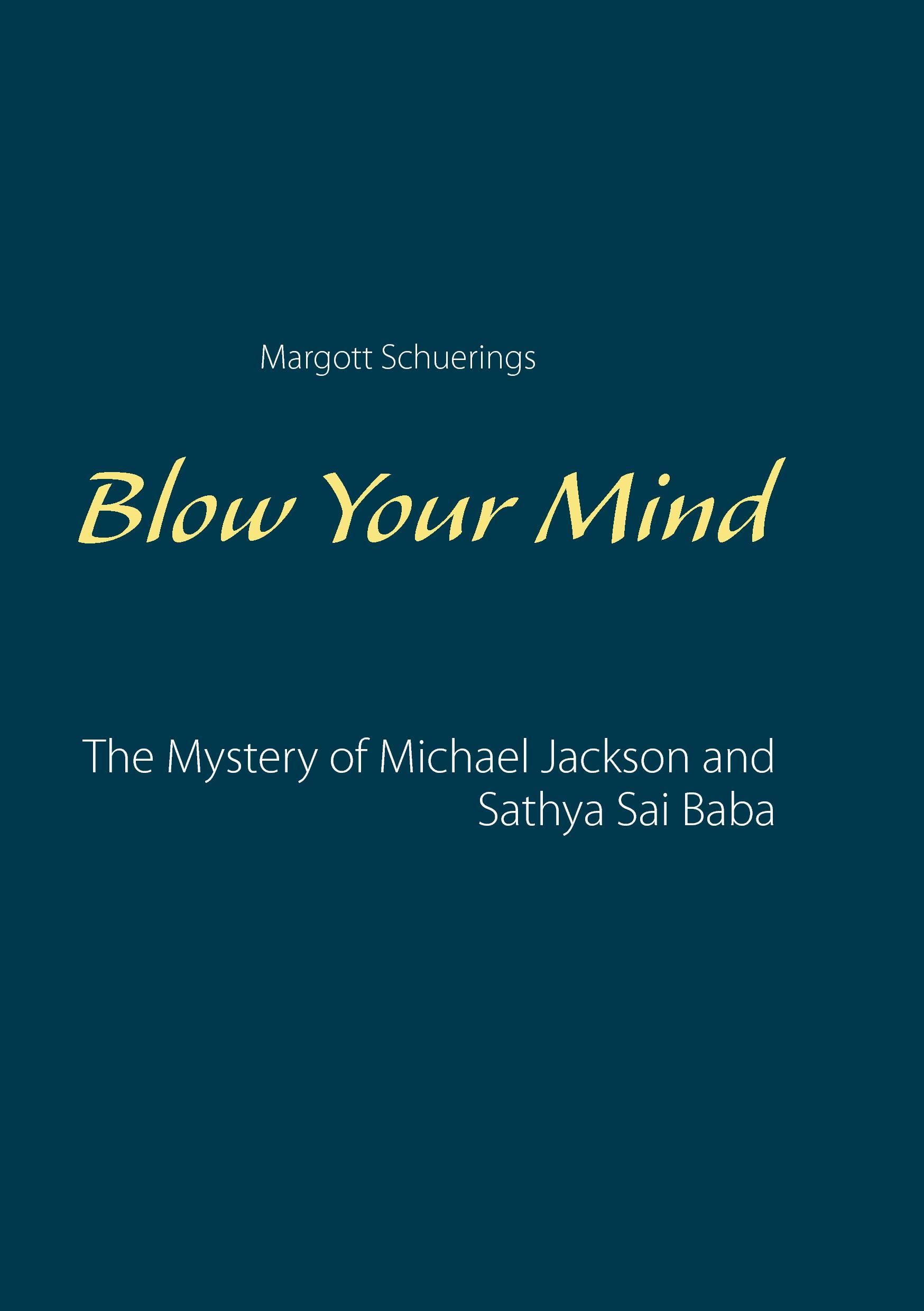 Cover: 9783934281059 | Blow Your Mind | The Mystery of Michael Jackson and Sathya Sai Baba