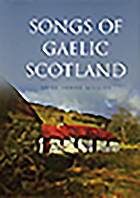 Cover: 9781912476640 | Songs of Gaelic Scotland | Anne Lorne Gillies | Buch | Gebunden | 2020