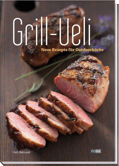 Cover: 9783037804704 | Grill-Ueli | Neue Rezepte für Outdoorköche | Ueli Bernold | Buch