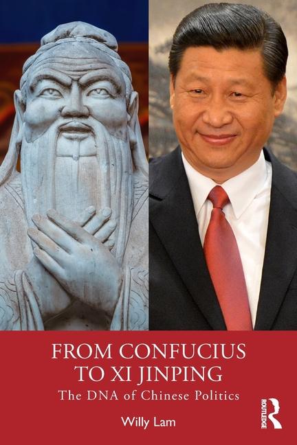 Cover: 9781032951362 | From Confucius to Xi Jinping | The DNA of Chinese Politics | Willy Lam