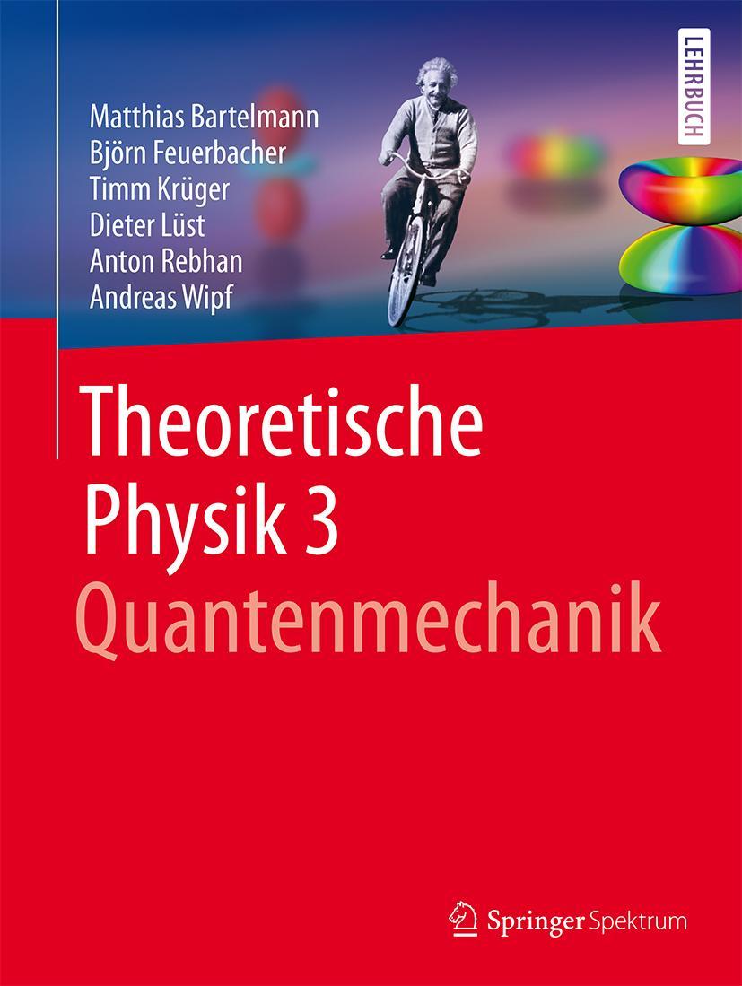 Cover: 9783662560716 | Theoretische Physik 3 Quantenmechanik | Matthias Bartelmann (u. a.)