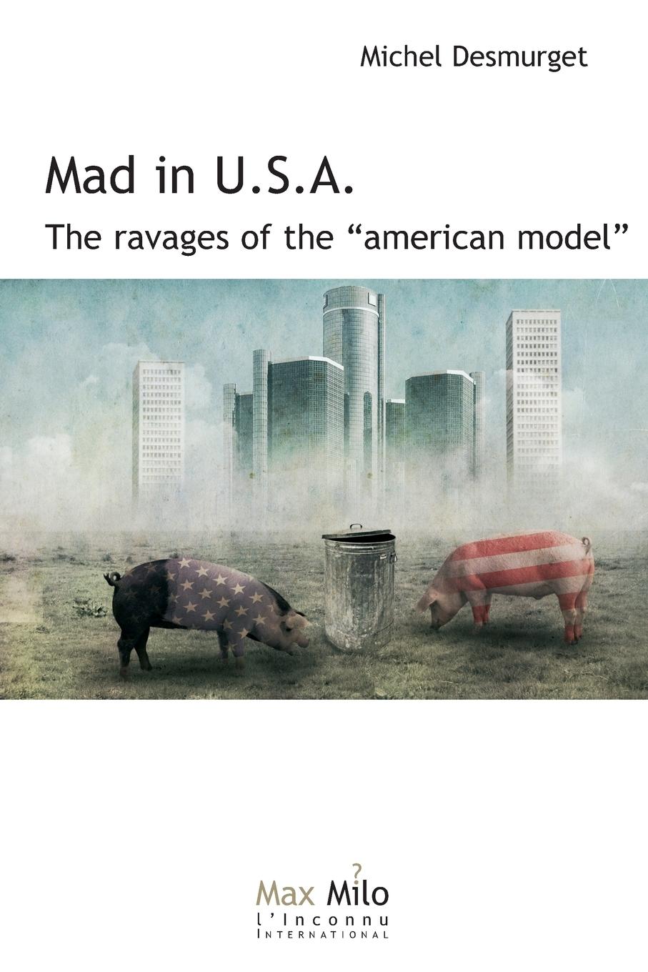 Cover: 9782315011124 | Mad in U.S.A. | The ravages of the "American model" | Michel Desmurget