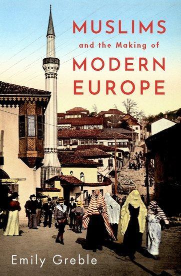 Cover: 9780197538807 | Muslims and the Making of Modern Europe | Emily Greble | Buch | 2022