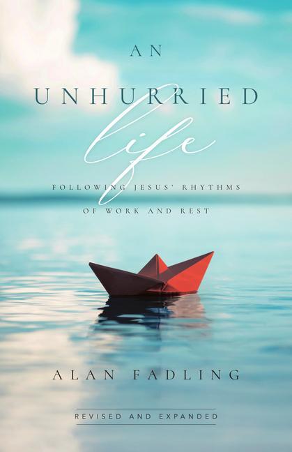 Cover: 9780830846726 | An Unhurried Life | Following Jesus' Rhythms of Work and Rest | Buch