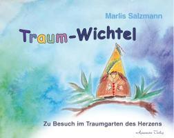 Cover: 9783894275891 | Traumwichtel | Zu Besuch im Traumgarten des Herzens | Marlis Salzmann