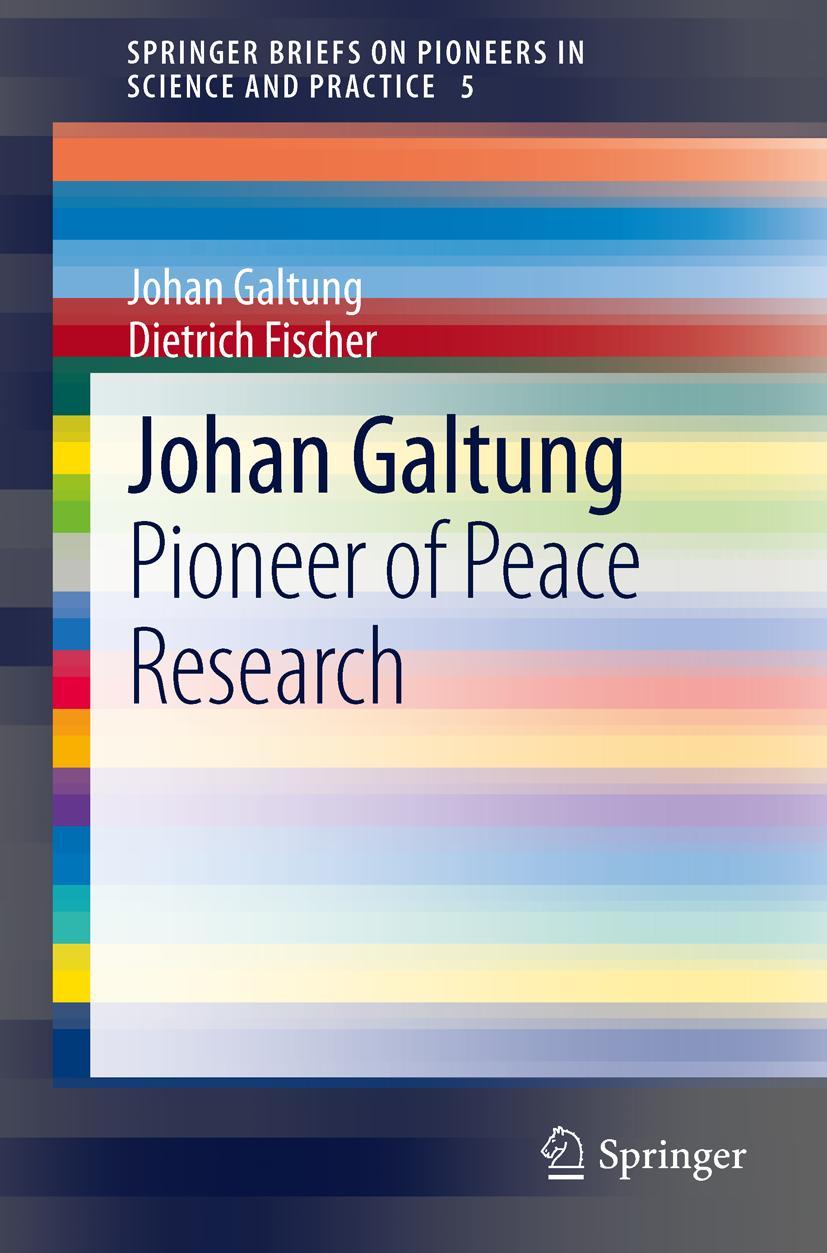 Cover: 9783642324802 | Johan Galtung | Pioneer of Peace Research | Dietrich Fischer (u. a.)