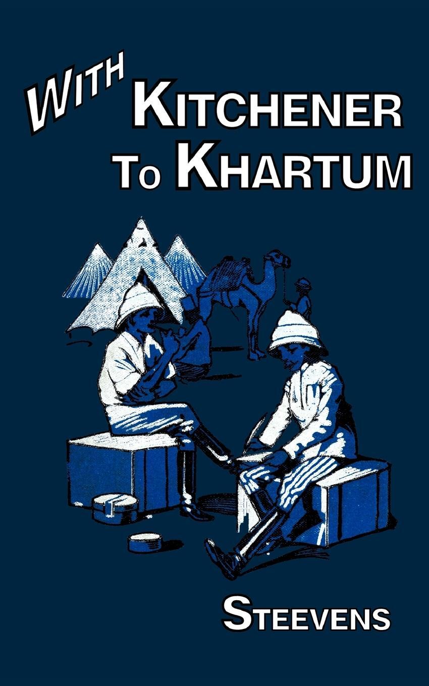 Cover: 9781843421580 | WITH KITCHENER TO KHARTUM | G. W. Steevens | Taschenbuch | Paperback