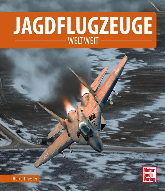 Cover: 9783613043084 | Jagdflugzeuge | Weltweit | Heiko Thiesler | Buch | 176 S. | Deutsch