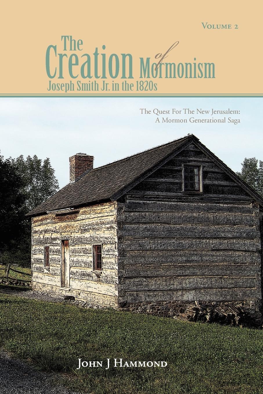 Cover: 9781462878512 | Volume II the Creation of Mormonism | John J. Hammond | Taschenbuch