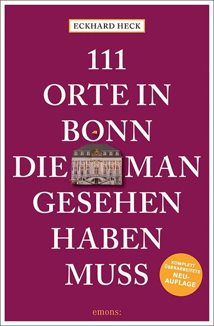 Cover: 9783740814182 | 111 Orte in Bonn, die man gesehen haben muss | Reiseführer, Relaunch