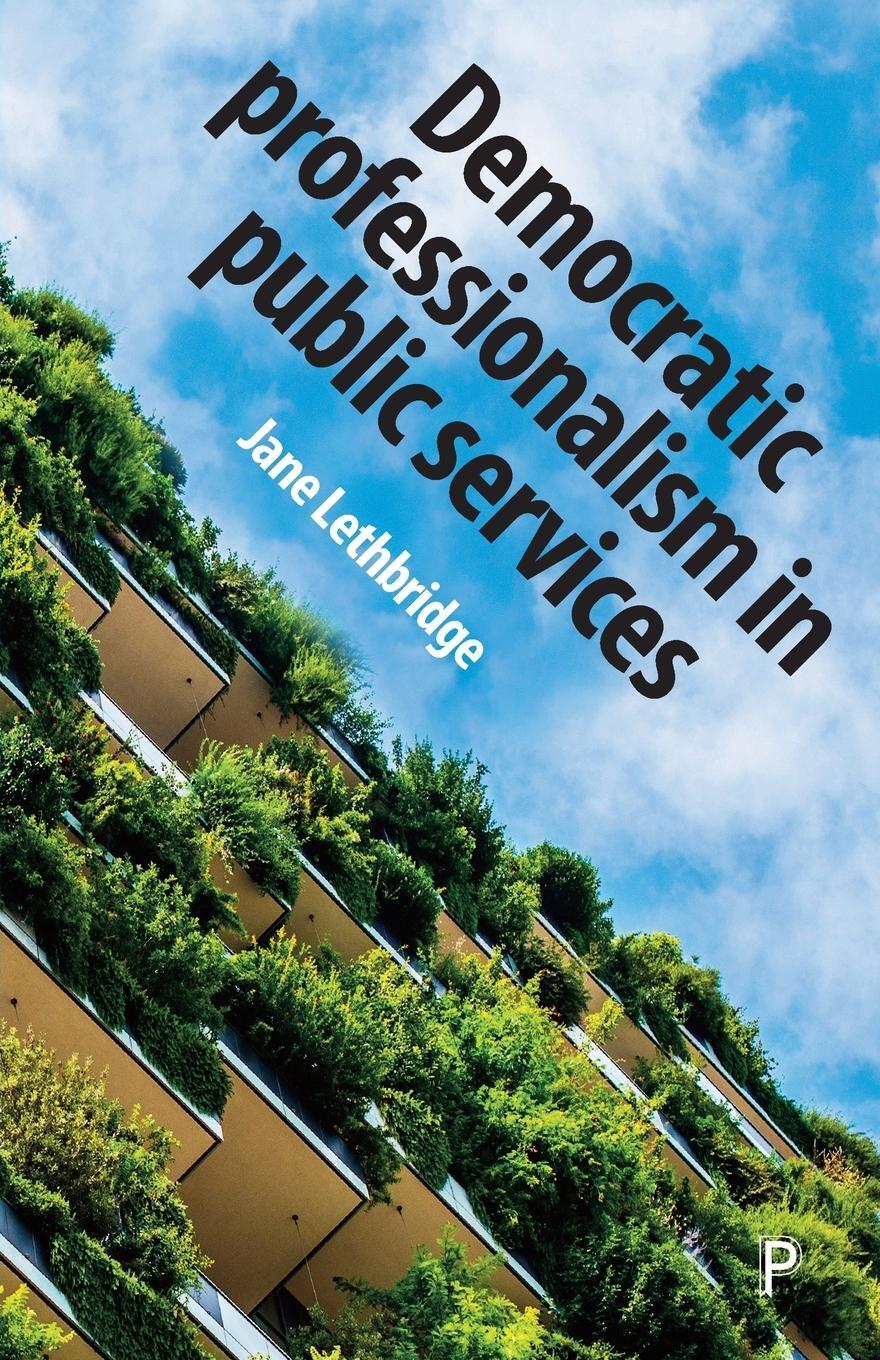 Cover: 9781447342106 | Democratic Professionalism in Public Services | Julie Lethbridge