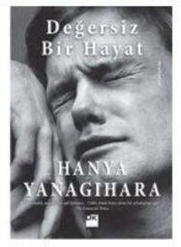 Cover: 9786050949889 | Degersiz Bir Hayat | Hanya Yanagihara | Taschenbuch | Türkisch | 2023