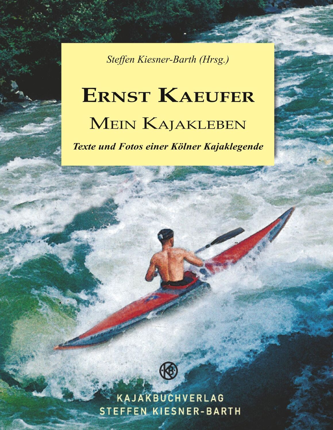 Cover: 9783741289910 | Ernst Kaeufer Mein Kajakleben | Steffen Kiesner-Barth (Hrsg. | Buch