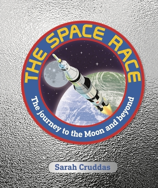 Cover: 9780241343777 | The Space Race | The Journey to the Moon and Beyond | Sarah Cruddas