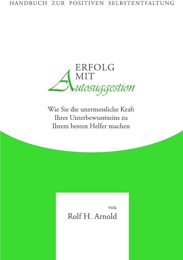 Cover: 9783844201284 | Erfolg mit Autosuggestion | Rolf H. Arnold | Taschenbuch | 224 S.