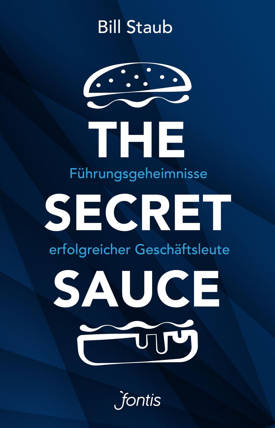 Cover: 9783038482901 | The Secret Sauce | Führungsgeheimnisse erfolgreicher Geschäftsleute