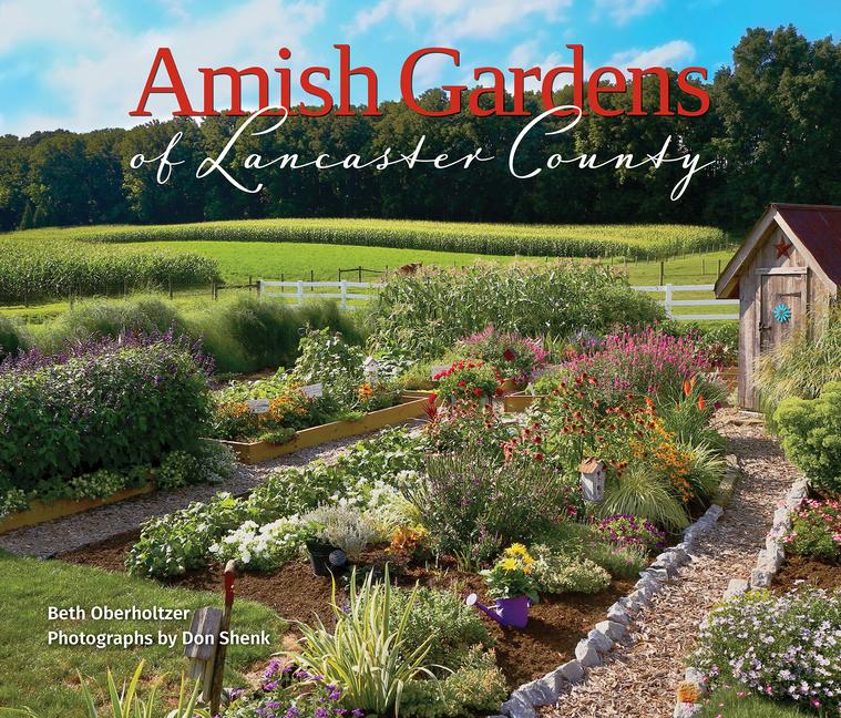 Cover: 9780764365997 | Amish Gardens of Lancaster County | Kitchen Gardens and Family Recipes