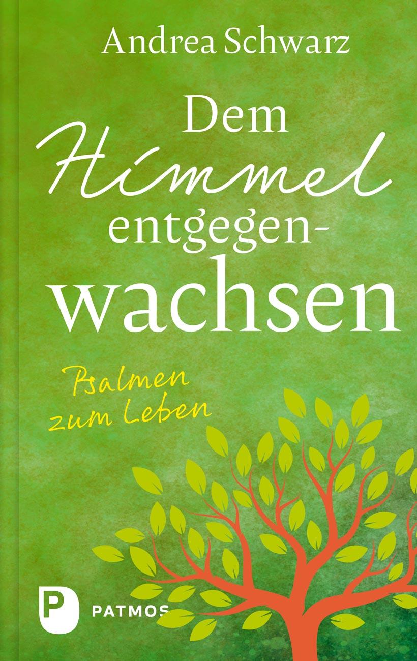 Cover: 9783843615860 | Dem Himmel entgegenwachsen | Psalmen zum Leben | Andrea Schwarz | Buch