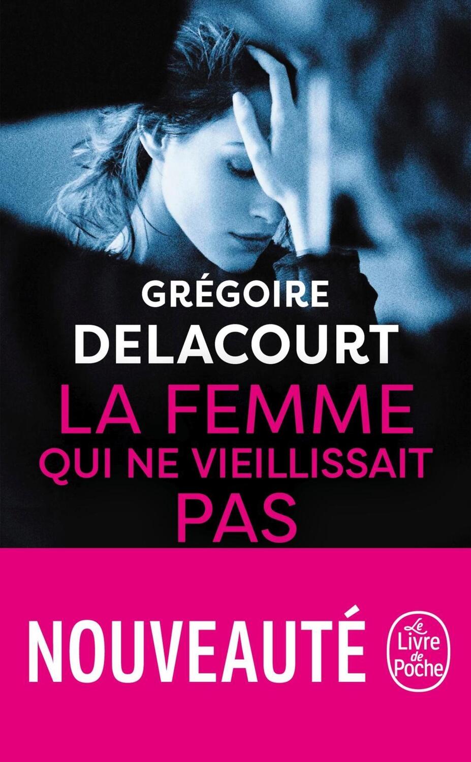 Cover: 9782253100393 | La femme qui ne vieillissait pas | Grégoire Delacourt | Taschenbuch