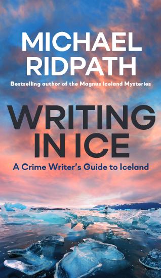 Cover: 9781999765569 | Writing in Ice | A Crime Writer's Guide to Iceland | Michael Ridpath