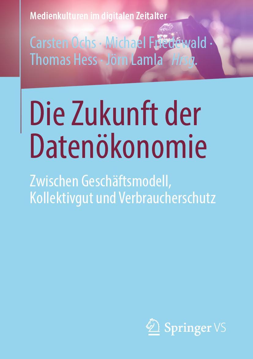 Cover: 9783658275105 | Die Zukunft der Datenökonomie | Carsten Ochs (u. a.) | Taschenbuch