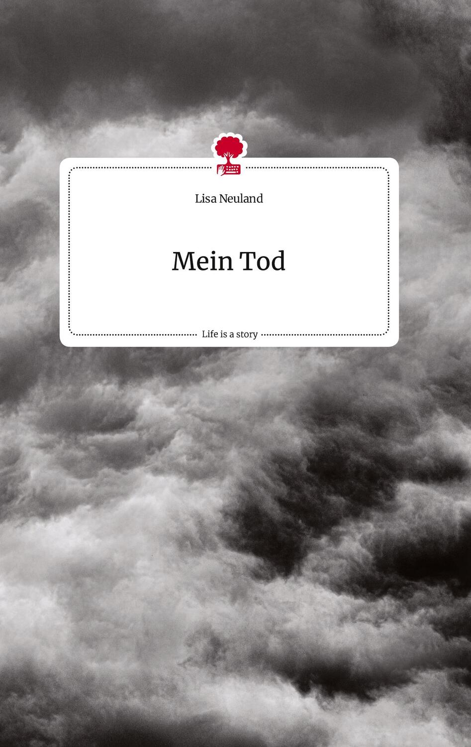 Cover: 9783710809828 | Mein Tod. Life is a Story - story.one | Lisa Neuland | Buch | 68 S.