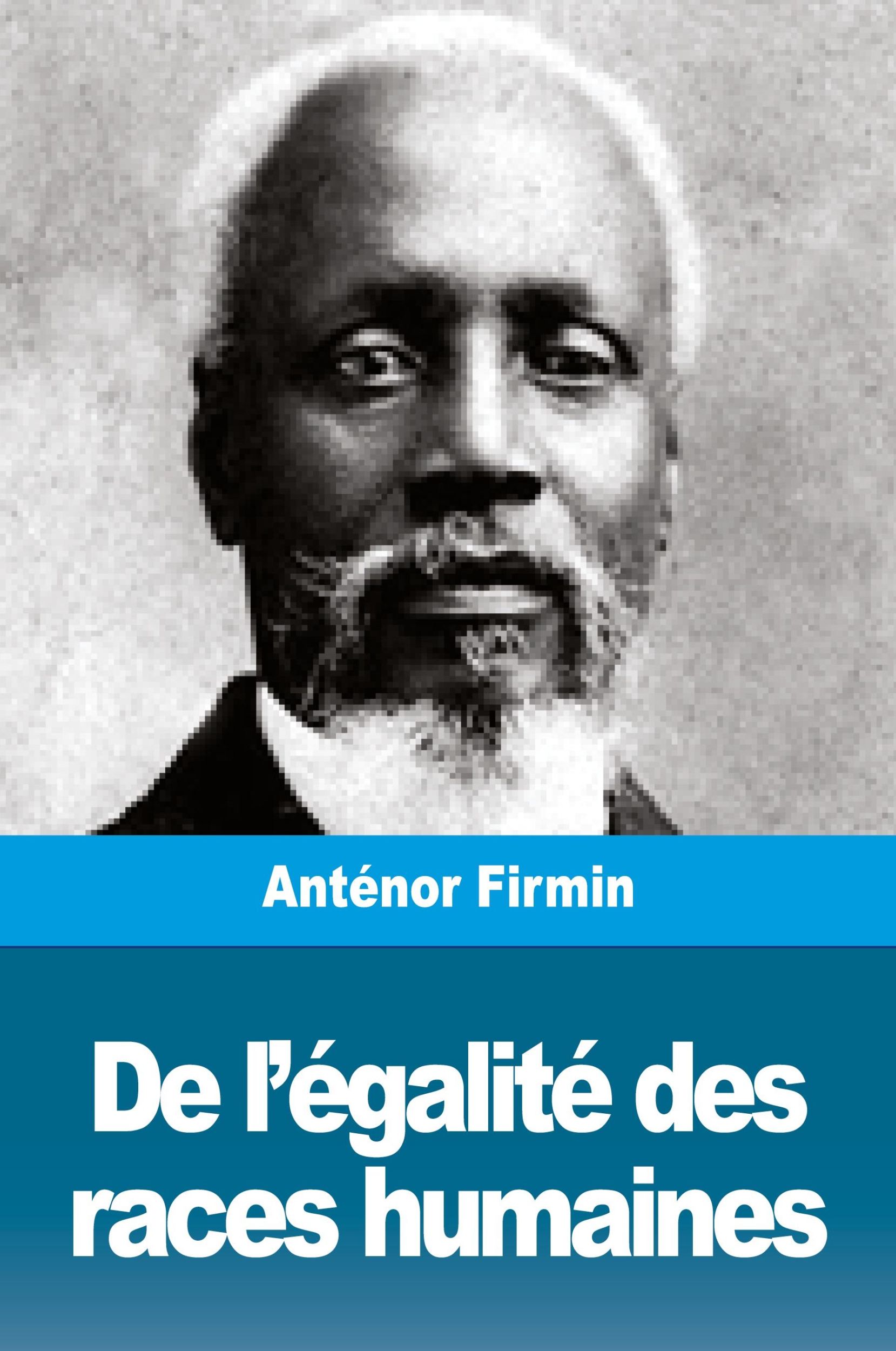 Cover: 9782379760518 | De l'égalité des races humaines | Anthropologie positive | Firmin